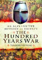 Book Cover for An Alternative History of Britain: The Hundred Years War by Timothy Venning