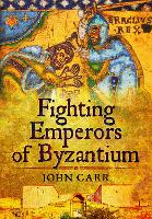 Book Cover for Fighting Emperors of Byzantium by John Carr