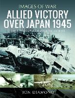 Book Cover for Allied Victory Over Japan 1945 by Jon Diamond