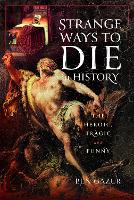 Book Cover for Strange Ways to Die in History by Ben Gazur