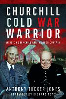 Book Cover for Churchill Cold War Warrior by Anthony Tucker-Jones