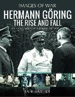 Book Cover for Hermann Göring: The Rise and Fall by Ian Baxter