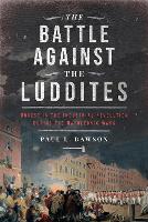 Book Cover for The Battle Against the Luddites by Paul L Dawson