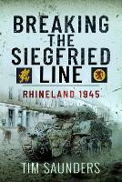 Book Cover for Breaking the Siegfried Line by Tim Saunders