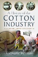 Book Cover for A History of the Cotton Industry by Anthony Burton