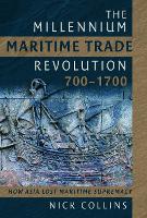 Book Cover for The Millennium Maritime Trade Revolution, 700-1700 by Nick Collins