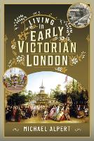 Book Cover for Living in Early Victorian London by Michael Alpert