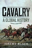 Book Cover for Cavalry: A Global History by Jeremy Black