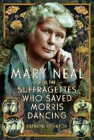 Book Cover for Mary Neal and the Suffragettes Who Saved Morris Dancing by Kathryn Atherton