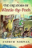 Book Cover for The Creators of Winnie the Pooh by Andrew Norman