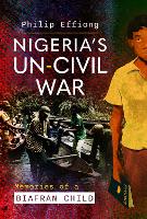 Book Cover for Nigeria's Un-Civil War by Philip Effiong