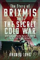 Book Cover for The Story of BRIXMIS and the Secret Cold War by Andrew Long