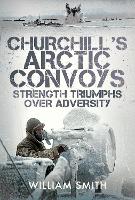 Book Cover for Churchill's Arctic Convoys by William Smith