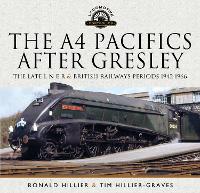 Book Cover for The A4 Pacifics After Gresley by Tim Hillier-Graves