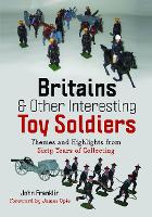 Book Cover for Britains and Other Interesting Toy Soldiers by John Franklin