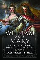 Book Cover for William and Mary: A History of Their Most Important Places and Events by Deborah Fisher