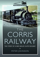 Book Cover for The Corris Railway by Peter Johnson