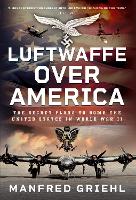 Book Cover for Luftwaffe Over America by Manfred Griehl