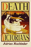 Book Cover for Death and the Victorians by Adrian Mackinder