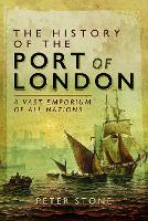 Book Cover for The History of the Port of London by Peter Stone