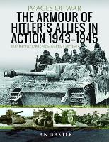 Book Cover for The Armour of Hitler's Allies in Action, 1943-1945 by Ian Baxter