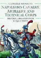 Book Cover for Napoleon's Cavalry, Artillery and Technical Corps 1799-1815 by Gabriele Esposito