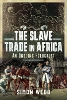 Book Cover for The Slave Trade in Africa by Simon Webb