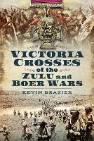 Book Cover for Victoria Crosses of the Zulu and Boer Wars by Kevin Brazier