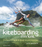 Book Cover for The Kiteboarding Manual 2nd edition by Andy (Head of Training BKSA) Gratwick