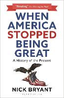 Book Cover for When America Stopped Being Great by Nick Bryant