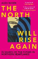 Book Cover for The North Will Rise Again by Alex Niven