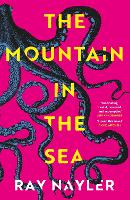 Book Cover for The Mountain in the Sea by Ray Nayler