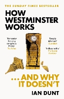 Book Cover for How Westminster Works . . . and Why It Doesn't by Ian Dunt