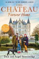 Book Cover for The Château - Forever Home by Dick Strawbridge, Angel Strawbridge