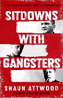 Book Cover for Sitdowns with Gangsters by Shaun Attwood, Christopher Berry-Dee