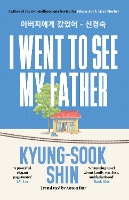 Book Cover for I Went to See My Father by Kyung-Sook Shin
