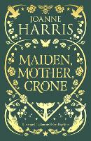 Book Cover for Maiden, Mother, Crone by Joanne Harris