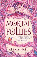 Book Cover for Mortal Follies by Alexis Hall