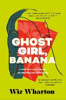 Book Cover for Ghost Girl, Banana by Wiz Wharton