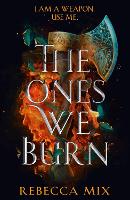 Book Cover for The Ones We Burn by Rebecca Mix