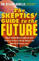 Book Cover for The Skeptics' Guide to the Future by Steven Novella