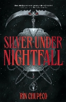 Book Cover for Silver Under Nightfall by Rin Chupeco