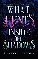 Book Cover for What Hunts Inside the Shadows by Harper L. Woods