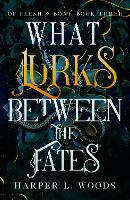 Book Cover for What Lurks Between the Fates by Harper L. Woods