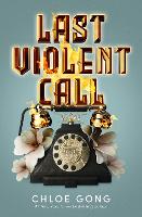 Book Cover for Last Violent Call by Chloe Gong