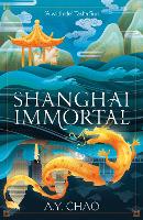 Book Cover for Shanghai Immortal by A. Y. Chao