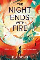 Book Cover for The Night Ends With Fire by K X Song