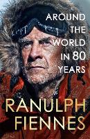 Book Cover for Around the World in 80 Years by Ranulph Fiennes