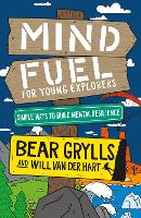 Book Cover for Mind Fuel for Young Explorers by Bear Grylls, Will Van Der Hart