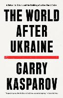 Book Cover for The World After Ukraine by Garry Kasparov